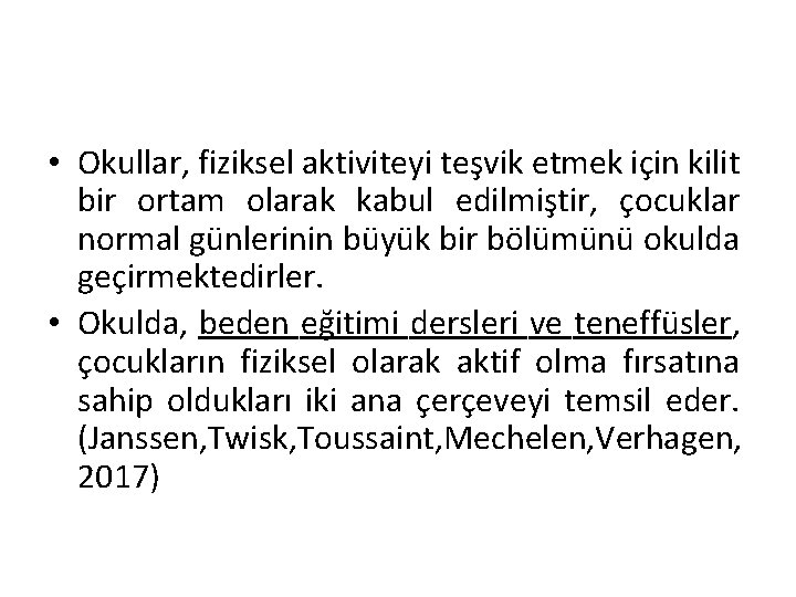  • Okullar, fiziksel aktiviteyi teşvik etmek için kilit bir ortam olarak kabul edilmiştir,