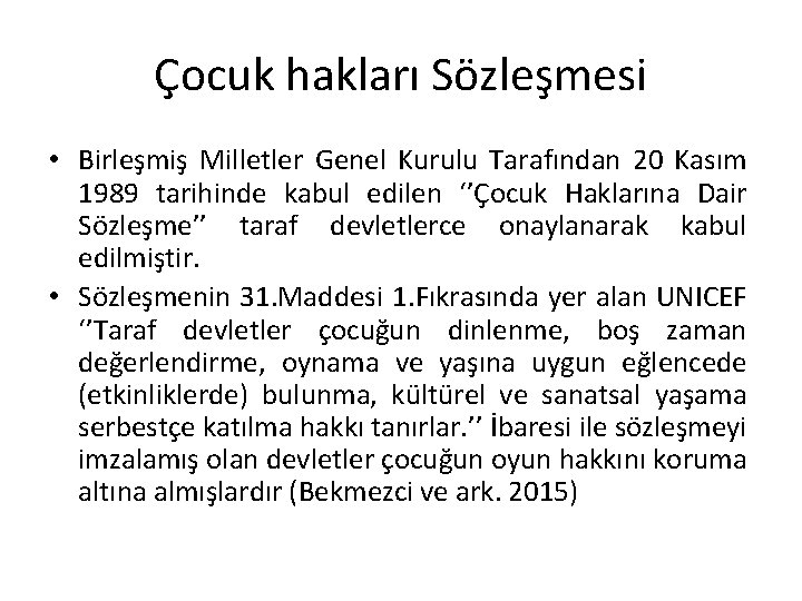 Çocuk hakları Sözleşmesi • Birleşmiş Milletler Genel Kurulu Tarafından 20 Kasım 1989 tarihinde kabul