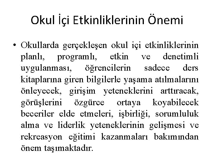 Okul İçi Etkinliklerinin Önemi • Okullarda gerçekleşen okul içi etkinliklerinin planlı, programlı, etkin ve