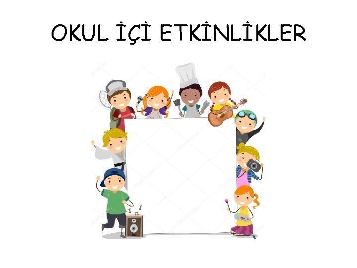 OKUL İÇİ ETKİNLİKLER 