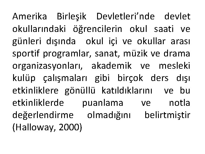 Amerika Birleşik Devletleri’nde devlet okullarındaki öğrencilerin okul saati ve günleri dışında okul içi ve