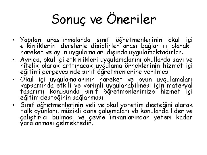 Sonuç ve Öneriler • Yapılan araştırmalarda sınıf öğretmenlerinin okul içi etkinliklerini derslerle disiplinler arası