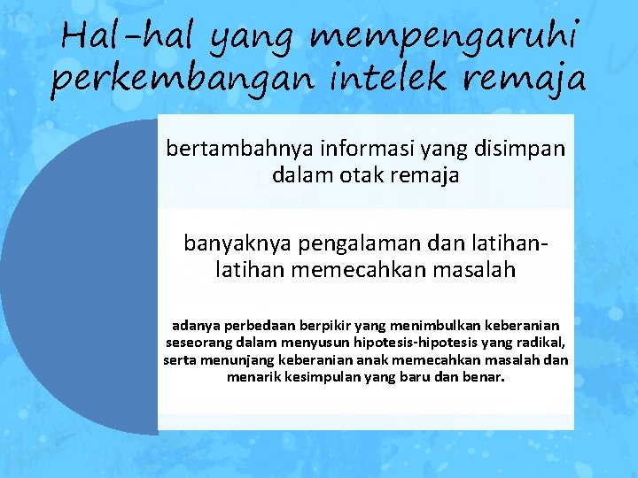 Hal-hal yang mempengaruhi perkembangan intelek remaja bertambahnya informasi yang disimpan dalam otak remaja banyaknya