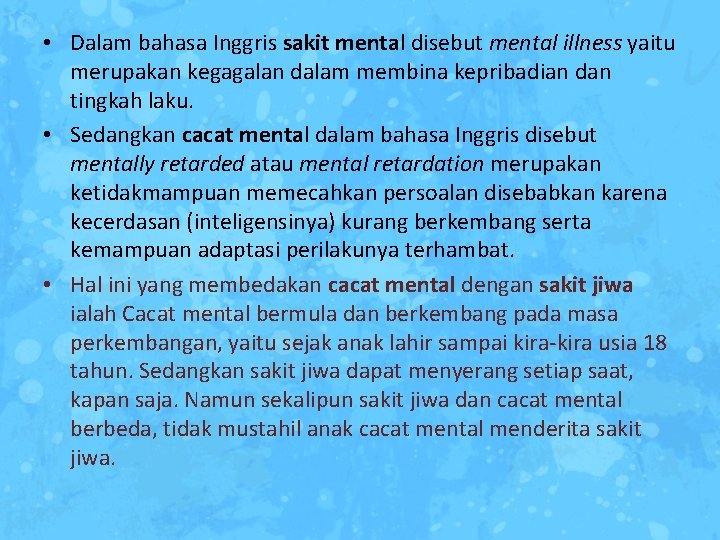  • Dalam bahasa Inggris sakit mental disebut mental illness yaitu merupakan kegagalan dalam