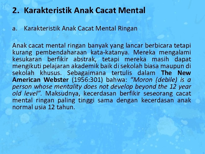 2. Karakteristik Anak Cacat Mental a. Karakteristik Anak Cacat Mental Ringan Anak cacat mental