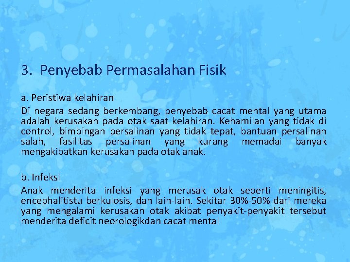 3. Penyebab Permasalahan Fisik a. Peristiwa kelahiran Di negara sedang berkembang, penyebab cacat mental