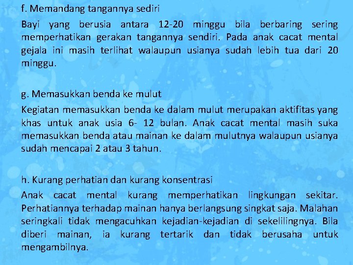 f. Memandang tangannya sediri Bayi yang berusia antara 12 -20 minggu bila berbaring sering