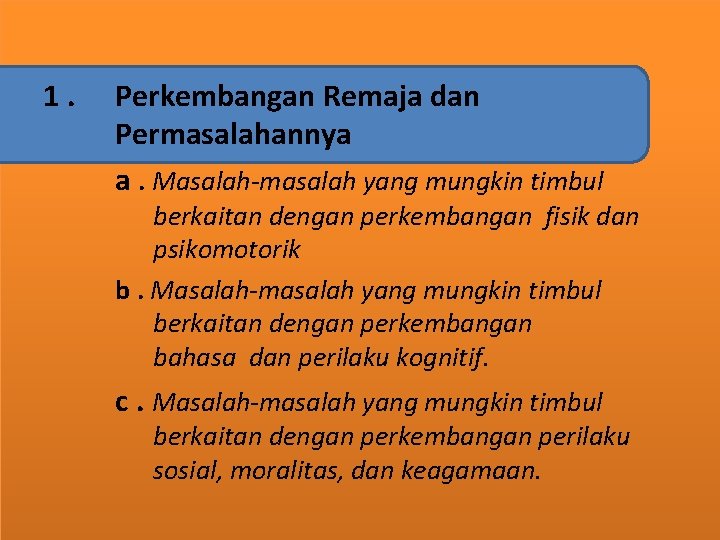 A. KAJIAN TEORITIS 1. Perkembangan Remaja dan Permasalahannya a. Masalah-masalah yang mungkin timbul berkaitan