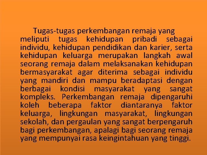 KESIMPULAN Tugas-tugas perkembangan remaja yang meliputi tugas kehidupan pribadi sebagai individu, kehidupan pendidikan dan