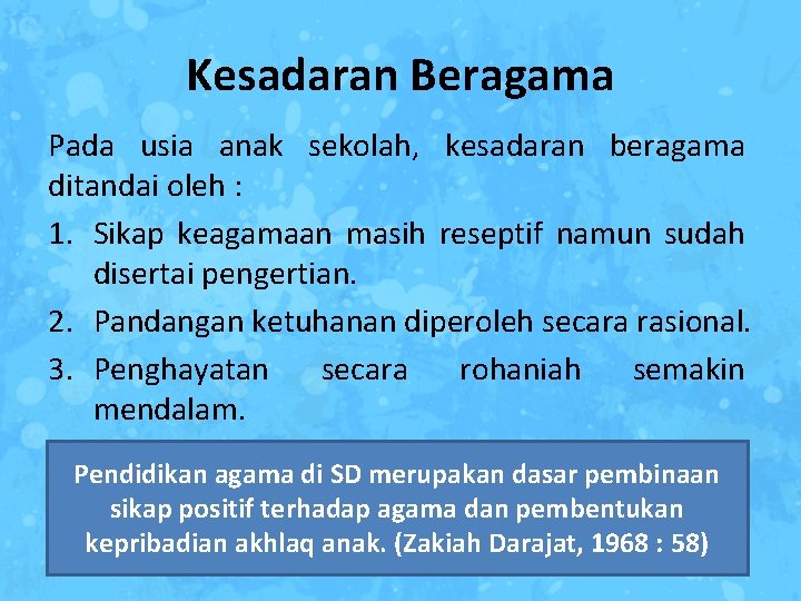 Kesadaran Beragama Pada usia anak sekolah, kesadaran beragama ditandai oleh : 1. Sikap keagamaan