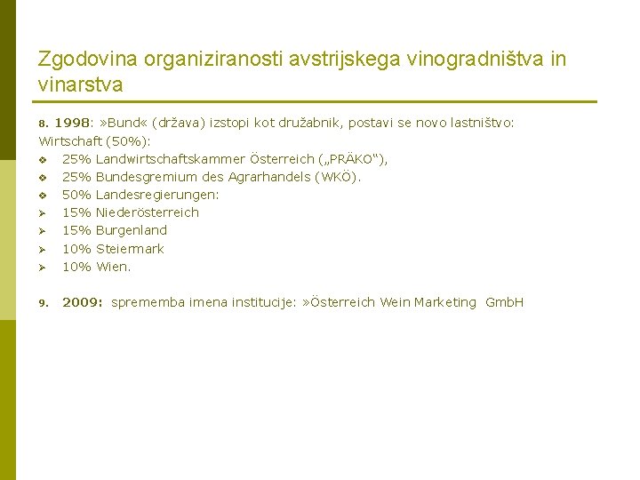 Zgodovina organiziranosti avstrijskega vinogradništva in vinarstva 1998: » Bund « (država) izstopi kot družabnik,