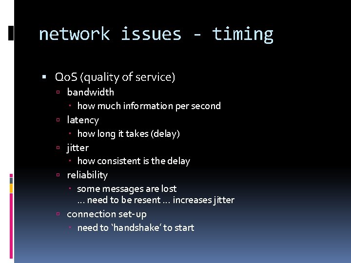 network issues - timing Qo. S (quality of service) bandwidth how much information per