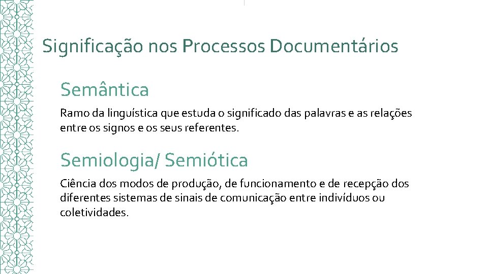 Significação nos Processos Documentários Semântica Ramo da linguística que estuda o significado das palavras