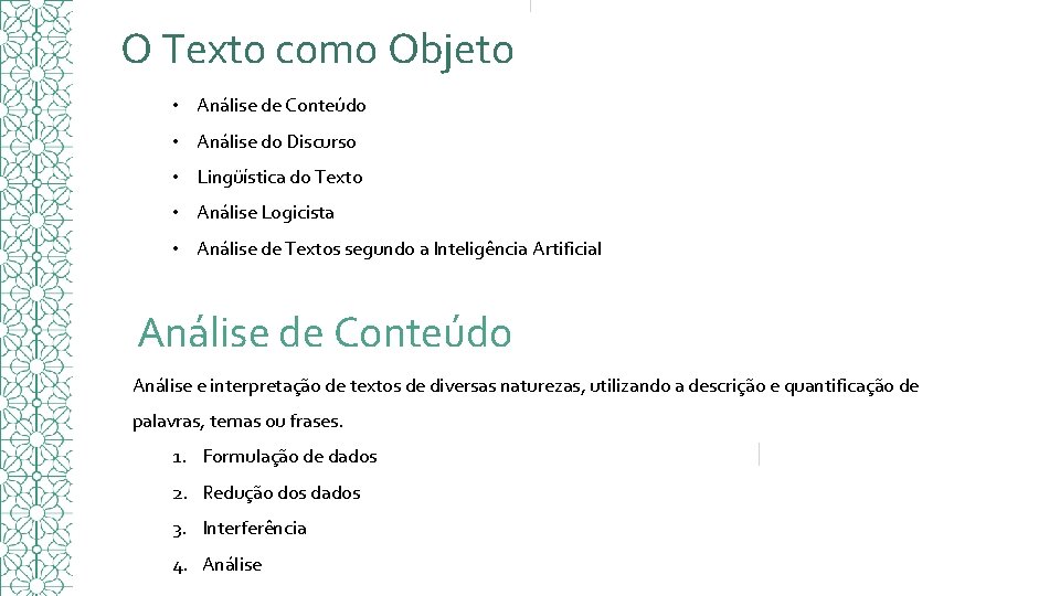 O Texto como Objeto • Análise de Conteúdo • Análise do Discurso • Lingüística