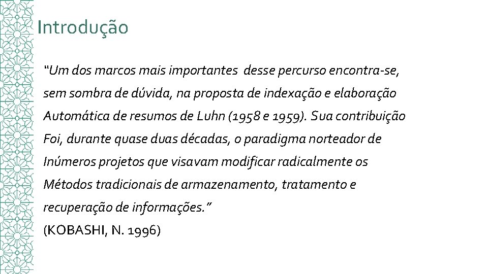 Introdução “Um dos marcos mais importantes desse percurso encontra-se, sem sombra de dúvida, na