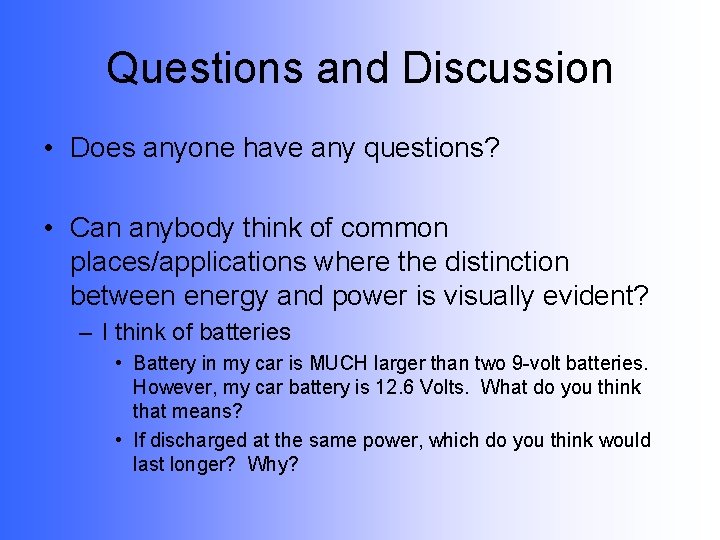 Questions and Discussion • Does anyone have any questions? • Can anybody think of
