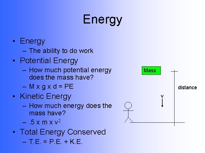Energy • Energy – The ability to do work • Potential Energy – How