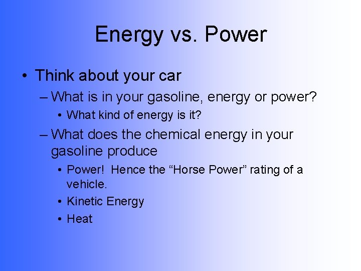 Energy vs. Power • Think about your car – What is in your gasoline,