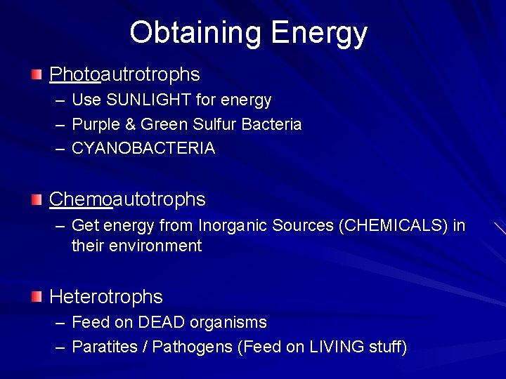 Obtaining Energy Photoautrotrophs – – – Use SUNLIGHT for energy Purple & Green Sulfur