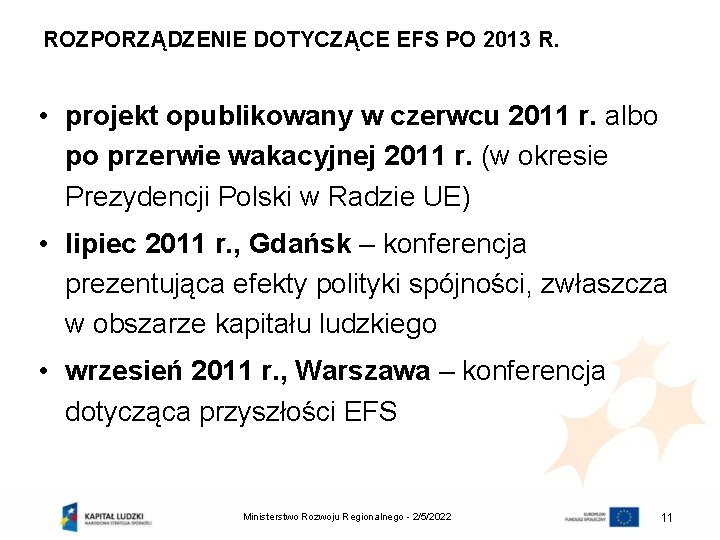 ROZPORZĄDZENIE DOTYCZĄCE EFS PO 2013 R. • projekt opublikowany w czerwcu 2011 r. albo