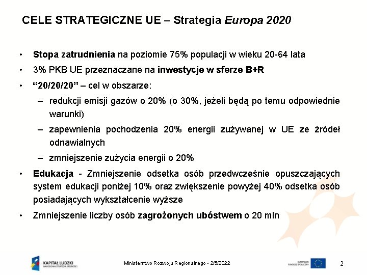 CELE STRATEGICZNE UE – Strategia Europa 2020 • Stopa zatrudnienia na poziomie 75% populacji