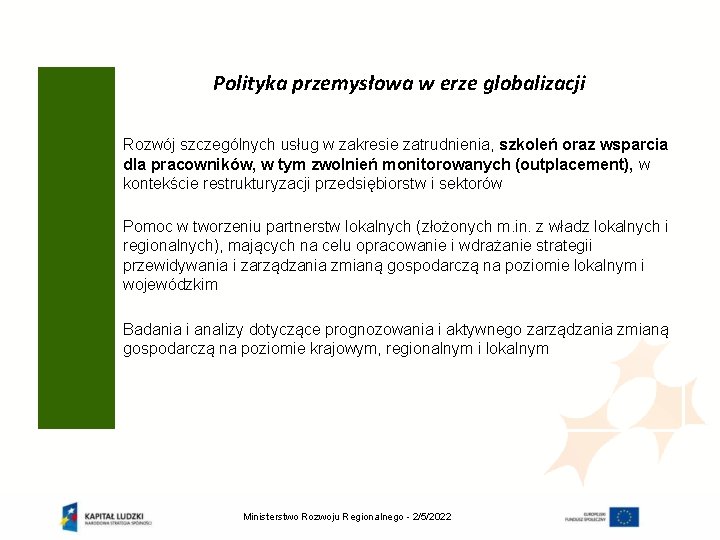 Polityka przemysłowa w erze globalizacji Rozwój szczególnych usług w zakresie zatrudnienia, szkoleń oraz wsparcia