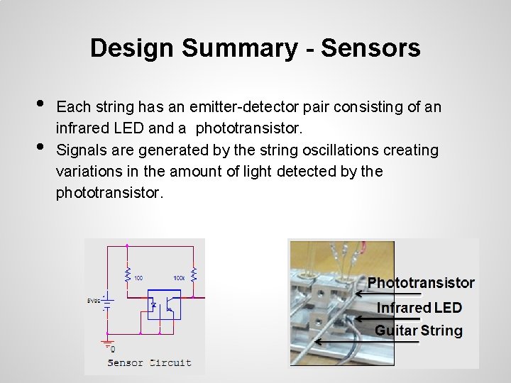 Design Summary - Sensors • • Each string has an emitter-detector pair consisting of