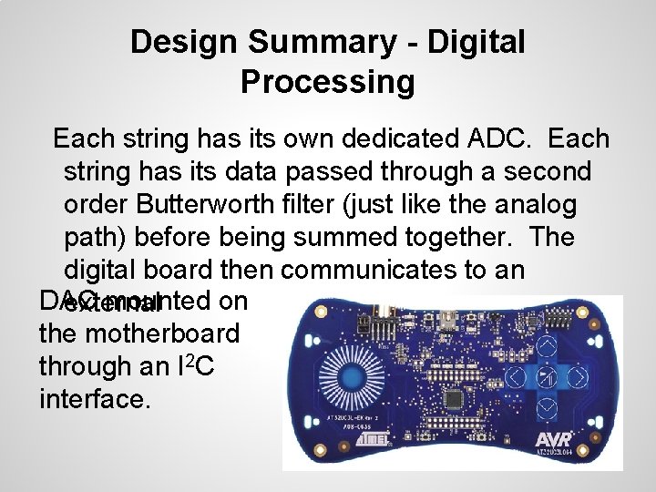 Design Summary - Digital Processing Each string has its own dedicated ADC. Each string