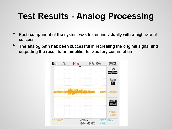 Test Results - Analog Processing • • Each component of the system was tested