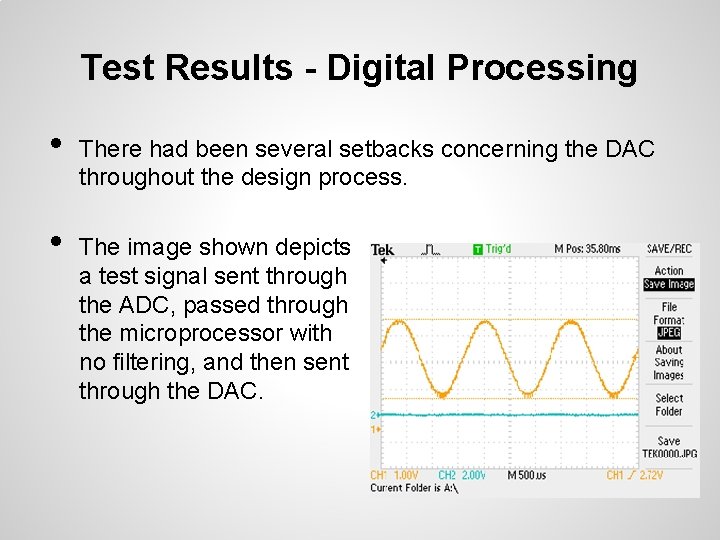Test Results - Digital Processing • • There had been several setbacks concerning the