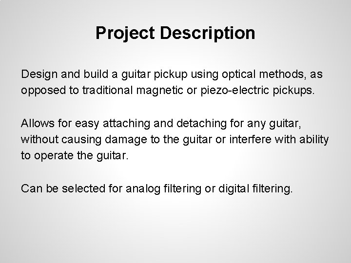 Project Description Design and build a guitar pickup using optical methods, as opposed to
