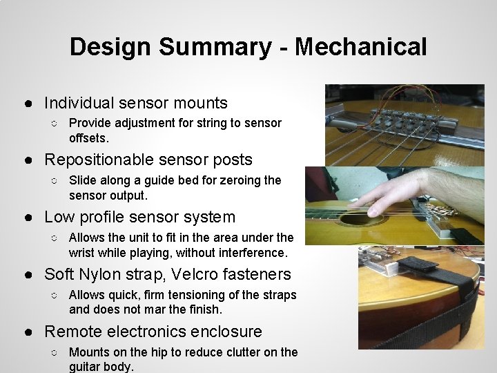 Design Summary - Mechanical ● Individual sensor mounts ○ Provide adjustment for string to