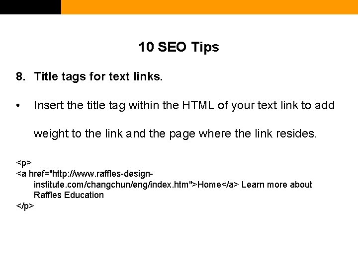 10 SEO Tips 8. Title tags for text links. • Insert the title tag