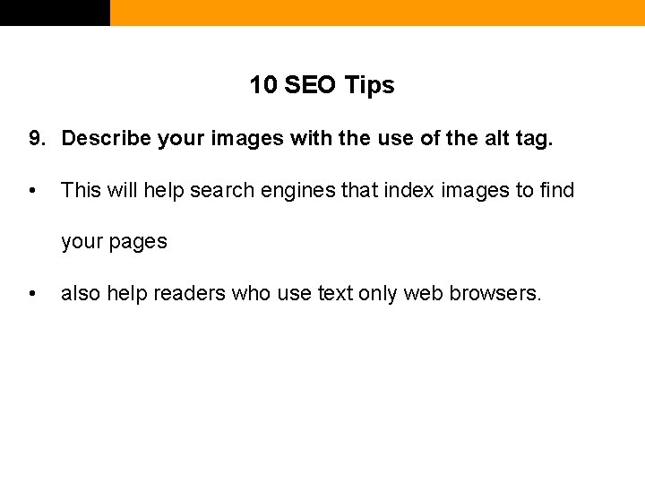 10 SEO Tips 9. Describe your images with the use of the alt tag.
