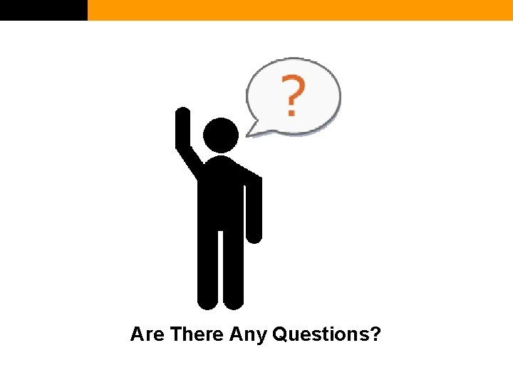 Are There Any Questions? 