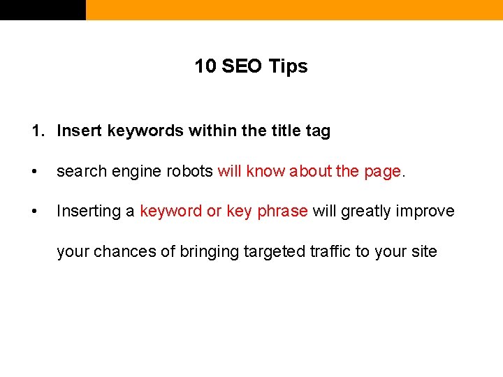 10 SEO Tips 1. Insert keywords within the title tag • search engine robots