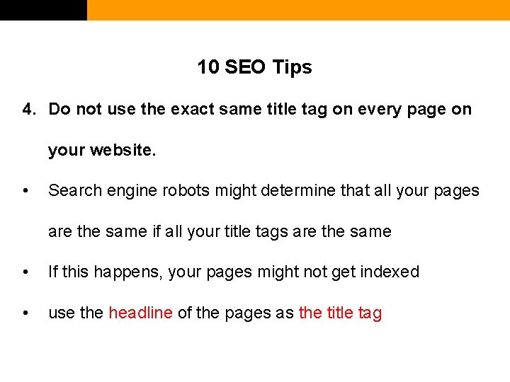 10 SEO Tips 4. Do not use the exact same title tag on every