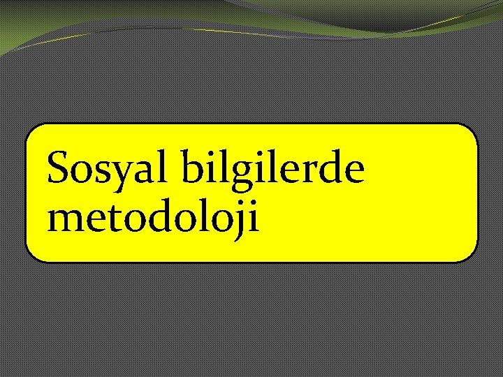 Sosyal bilgilerde metodoloji 