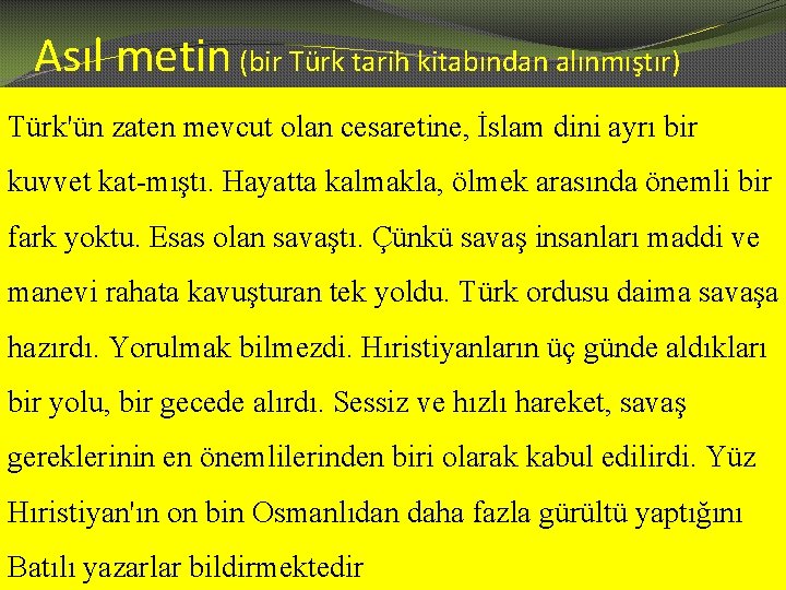 Asıl metin (bir Türk tarih kitabından alınmıştır) Türk'ün zaten mevcut olan cesaretine, İslam dini