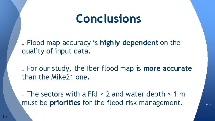 Conclusions. Flood map accuracy is highly dependent on the quality of input data. .