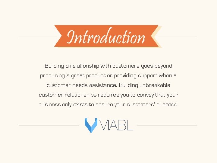 Building a relationship with customers goes beyond producing a great product or providing support