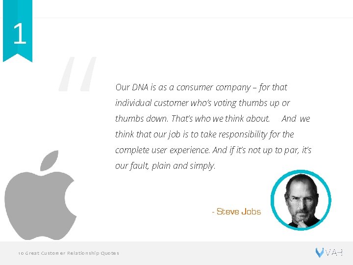 1 “ Our DNA is as a consumer company – for that individual customer