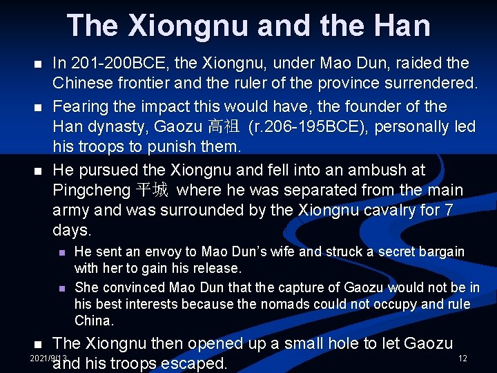 The Xiongnu and the Han n In 201 -200 BCE, the Xiongnu, under Mao