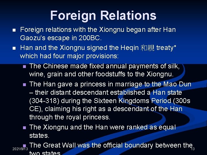 Foreign Relations Foreign relations with the Xiongnu began after Han Gaozu’s escape in 200