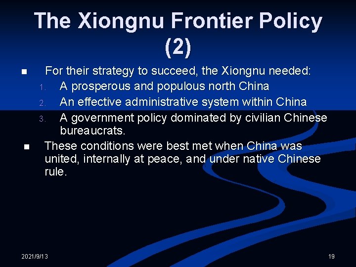 The Xiongnu Frontier Policy (2) n n For their strategy to succeed, the Xiongnu