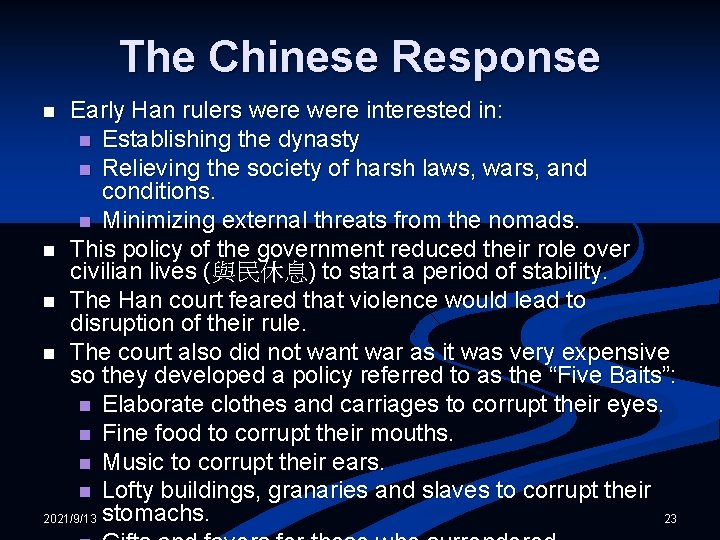 The Chinese Response Early Han rulers were interested in: n Establishing the dynasty n