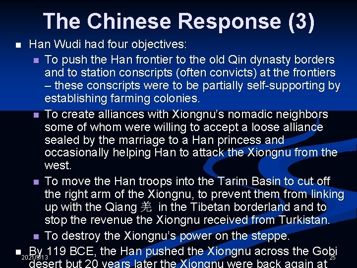 The Chinese Response (3) Han Wudi had four objectives: n To push the Han