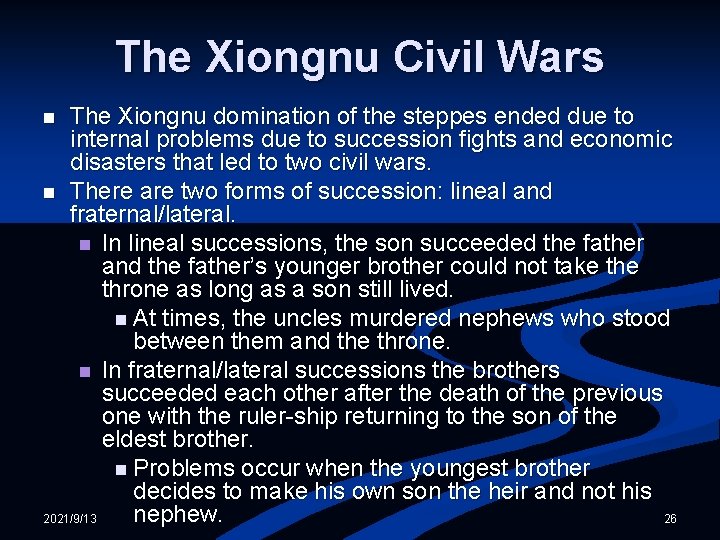 The Xiongnu Civil Wars The Xiongnu domination of the steppes ended due to internal