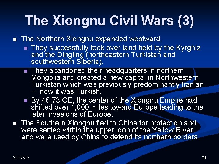 The Xiongnu Civil Wars (3) n n The Northern Xiongnu expanded westward. n They