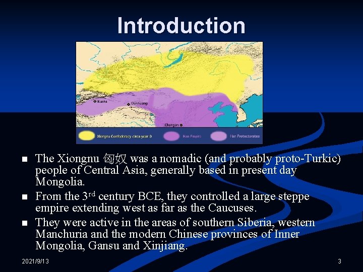 Introduction n The Xiongnu 匈奴 was a nomadic (and probably proto-Turkic) people of Central